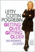 Getting Over Getting Older: An Intimate Journey