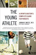 Young Athlete: A Sports Doctor's Complete Guide for Parents