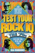 Test Your Rock I.Q.: The 70's  250 Mindbenders from Rock's Lost Decade