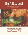 A.D.D. Book: New Understandings, New Approaches to Parenting Your Child