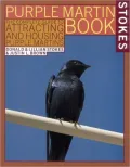 Stokes Purple Martin Book: The Complete Guide to Attracting and Housing Purple Martins (Stokes Nature Guides Series)