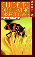 Stokes Guide To Observing Insect Lives, Vol. 1