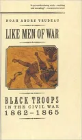 Like Men of War: Black Troops in the Civil War, 1862-1865