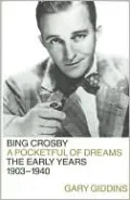 Bing Crosby: A Pocketful of Dreams - the Early Years, 1903-1940