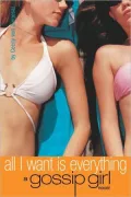 All I Want Is Everything (Gossip Girl Series #3)