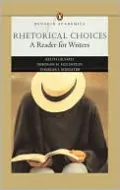 Rhetorical Choices: A Reader for Writers (Penguin Academics Series)