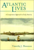Atlantic Lives : Comparative Approach to Early America