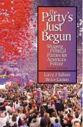 The Party's Just Begun: Shaping Political Parties for America's Future