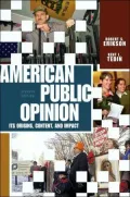 American Public Opinion : Its Origin, Contents, and Impact