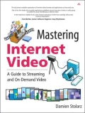 Mastering Internet Video : A Guide to Streaming and on Demand Video