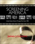Screening America: United States History Through Film Since 1900