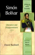 Simon Bolivar: Liberation and Disappointment (Library of World Biography Series)