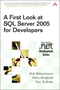 A First Look at Microsoft SQL Server 2005 for Developers (Microsoft .NET Development Series)