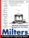 Sendmail Milters : A Guide for Fighting Spam