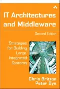 IT Architectures and Middleware: Strategies for Building Large, Integrated Systems