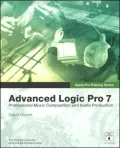 Advanced Logic Pro 7: Professional Music Composition and Audio Production (Apple Pro Training Series)