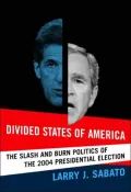 Divided States of America: The Slash and Burn Politics of the 2004 Presidential Election