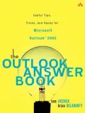 The Outlook Answer Book: Useful Tips, Tricks, and Hacks for Microsoft Outlook 2003