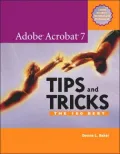Adobe Acrobat 7 Tips and Tricks: The 150 Best