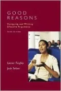 Good Reasons: Designing and Writing Effective Arguments