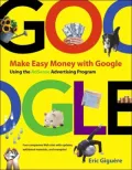 Make Easy Money with Google: Using the AdSense Advertising Program