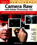 Real World Camera Raw with Photoshop CS2: Industrial-Strength Production Techniques
