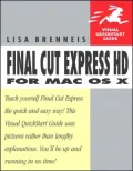 Final Cut Express HD for Mac OS X (Visual QuickStart Guide Series)