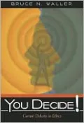 You Decide!: Current Debates in Ethics