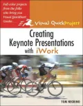 Creating Keynote Presentations with iWork (Visual QuickProject Guide Series)