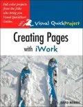 Creating Pages with iWork: Visual Quickproject Guide: Full-color Projects