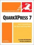 QuarkXPress 7 for Windows and Macintosh: Visual QuickStart Guide