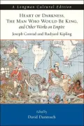 Heart of Darkness, The Man Who Would Be King, and Other Works on Empire, A Longman Cultural Edition