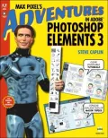 Max Pixel's Adventures in Photoshop Elements 3