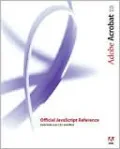 Adobe Acrobat 7.0: Official Javascript Reference: Automate Your Acrobat Workflow
