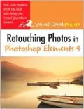 Retouching Photos in Photoshop Elements 4: Visual QuickProject Guide