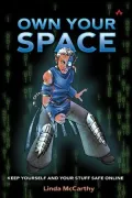 Own Your Space: Keep Yourself and Your Stuff Safe Online