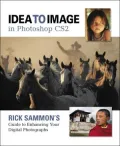 Idea to Image in Photoshop CS2 : Guide to Enhancing Your Digital Photographs
