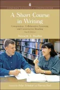 Short Course In Writing: Composition, Collaborative Learning, and Constructive Reading