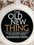 Old New Thing: Practical Development throughout the Evolution of Windows