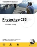 Adobe Photoshop CS3 for Photographers: Video Training Book [Video Training Book Series]