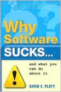 Why Software Sucks: ...and What You Can Do About It