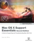 Mac OS X Support Essentials: A Guide to Supporting and Troubleshooting Mac OS X 10.5 [Apple Training Series]