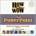 How to Wow with PowerPoint (How to Wow Series)