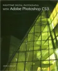 Nighttime Digital Photography with Adobe Photoshop CS3