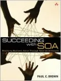Succeeding with SOA: Realizing Business Value Through Total Architecture