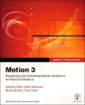 Motion 3: Designing and Animating Motion Graphics in Final Cut Studio 2