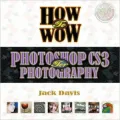 How to Wow: Photoshop CS3 for Photography