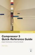 Compressor 3 Quick-Reference Guide: Digital Distribution in Final Cut Studio (Apple Pro Trai...