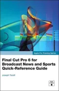 Final Cut Pro 6 for News and Sports Quick-Reference Guide
