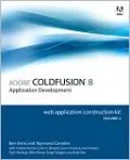Adobe ColdFusion 8 Application Development: Web Application Construction Kit, Volume 2